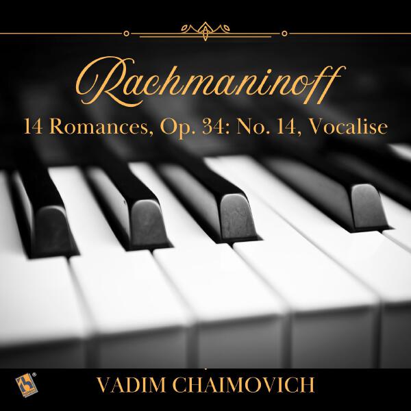 Vadim Chaimovich - 14 Romances, Op. 34: No. 14, Vocalise (Arr. for Solo Piano by Alexander Siloti)