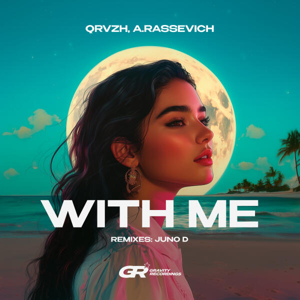 QRVZH, A. Rassevich - With Me (Juno D Remix)