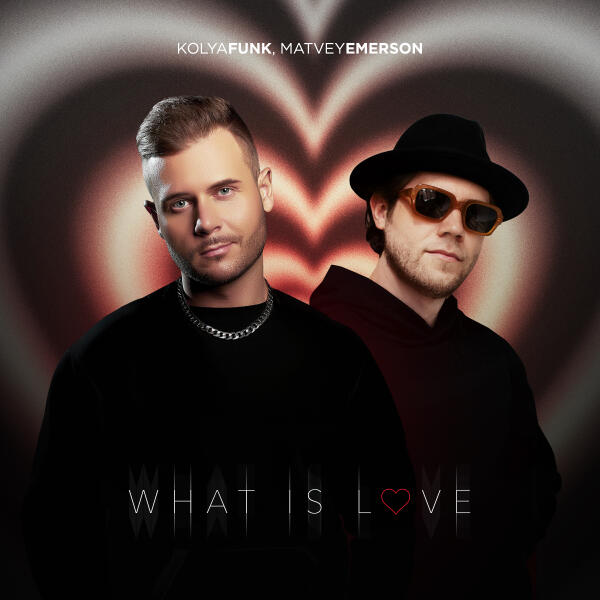 Kolya Funk, Matvey Emerson - What Is Love