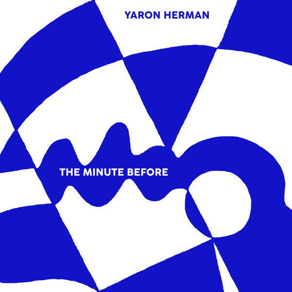 Yaron Herman - The Minute Before