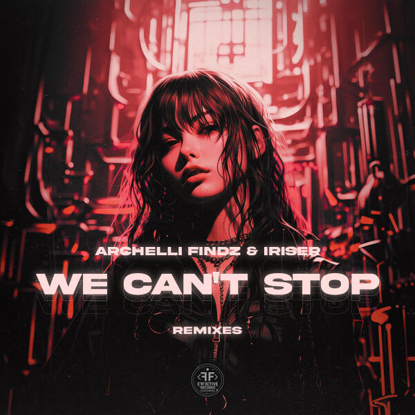 Archelli Findz, Iriser - We Can't Stop (Slowed)