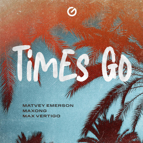 Matvey Emerson, Maxong, Max Vertigo - Times go