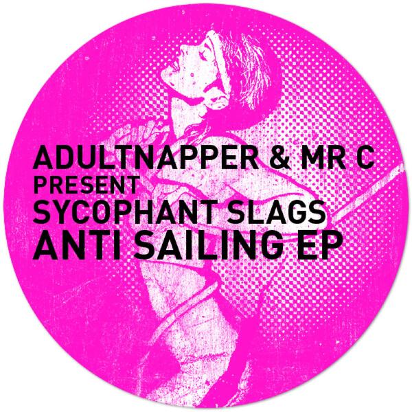 Adultnapper, Mr C present Sycophant Slags - Anti Sailing
