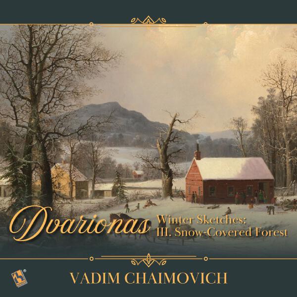 Vadim Chaimovich - Winter Sketches: III. Snow-Covered Forest