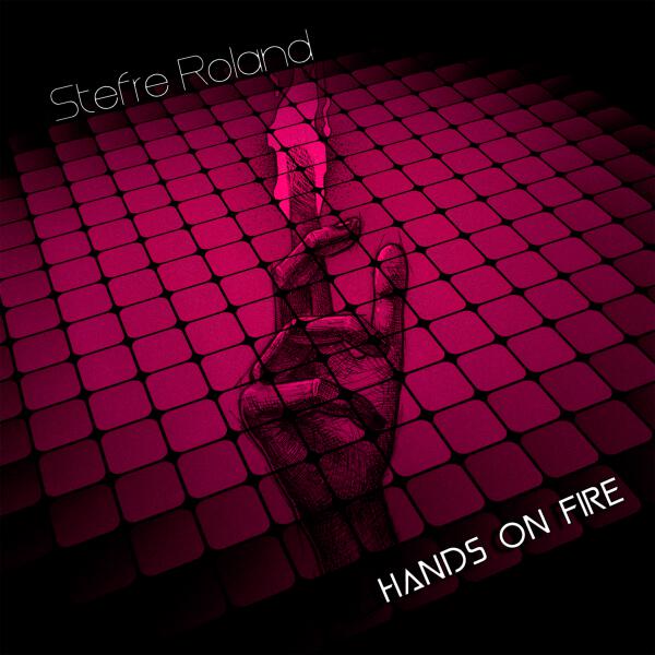 Stefre Roland - Hands on Fire