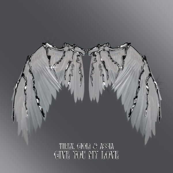 TH;EN, Giolì & Assia - Give You My Love