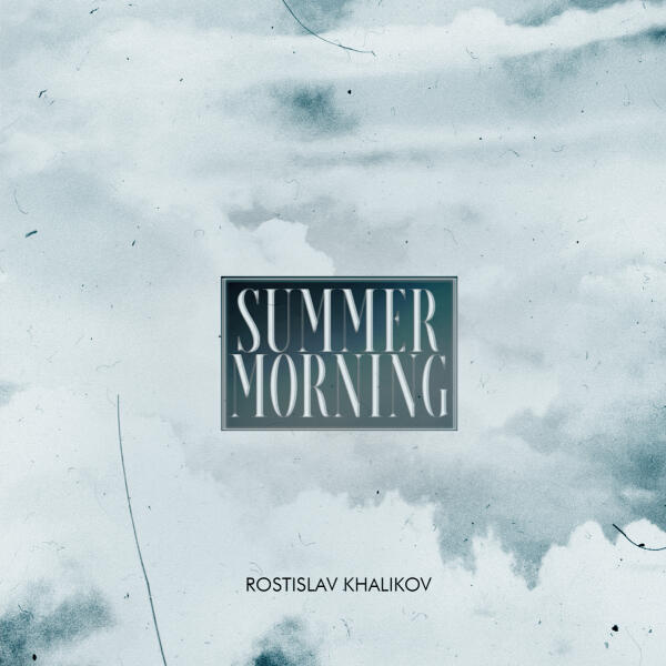 Rostislav Khalikov - Summer Morning