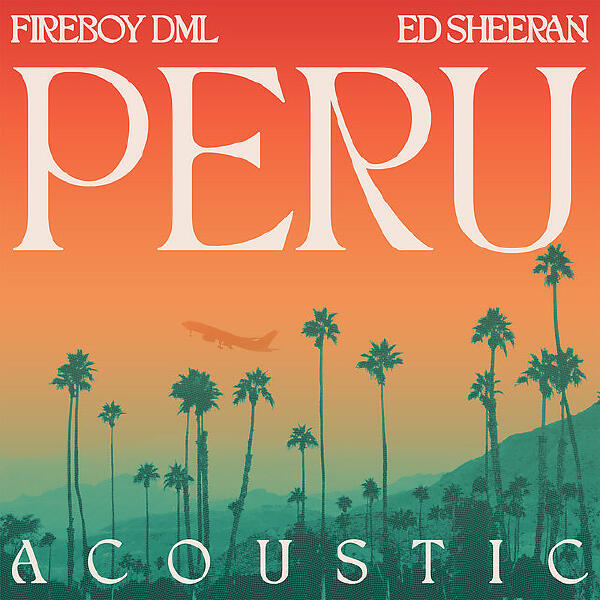 Fireboy DML, Ed Sheeran - Peru - Acoustic