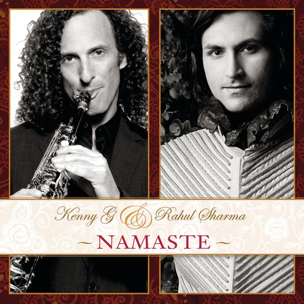 Kenny G, Rahul Sharma - Namaste