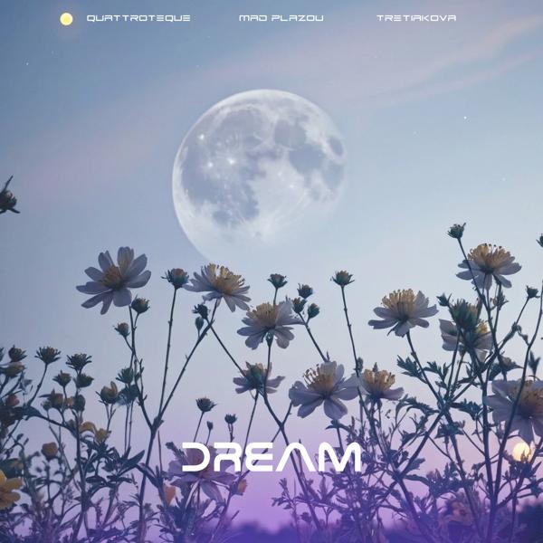 Quattroteque, Mad Plazou, TRETIAKOVA - Dream