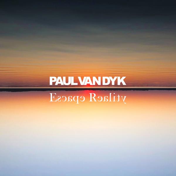 Paul van Dyk, Emanuele Braveri, Rebecca Louise Burch - Escape Reality Tonight (Escape Mix)