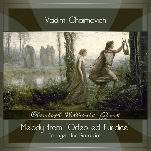 Vadim Chaimovich - Orfeo ed Euridice, Wq. 30: "Melody" (Arr. for Piano Solo by Alexander Siloti)
