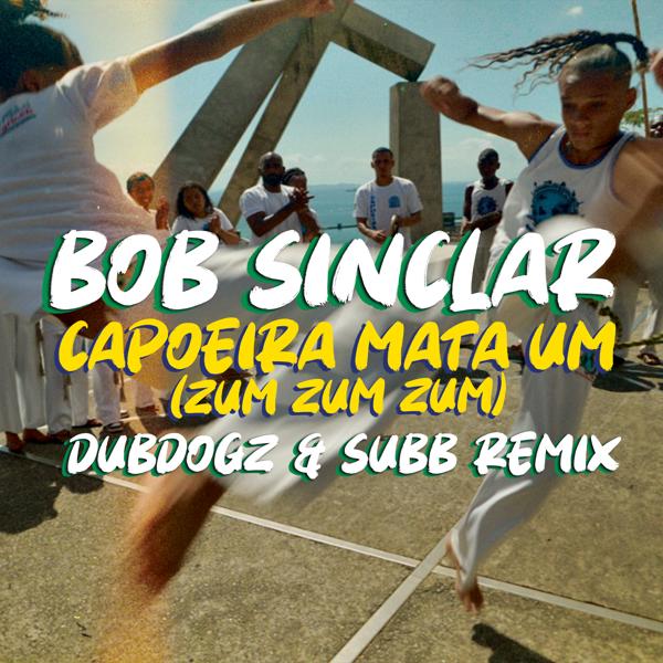 Bob Sinclar - Capoeira Mata Um (Zum Zum Zum) (Dubdogz & Subb Remix)