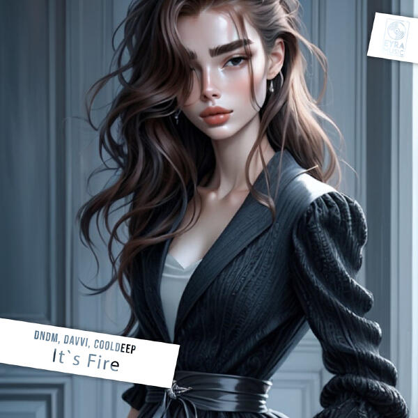 DNDM, Davvi, CoolDeep - It's Fire