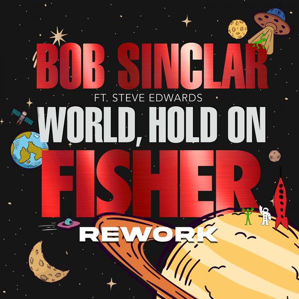 Bob Sinclar, Steve Edwards - World Hold On (FISHER Rework)