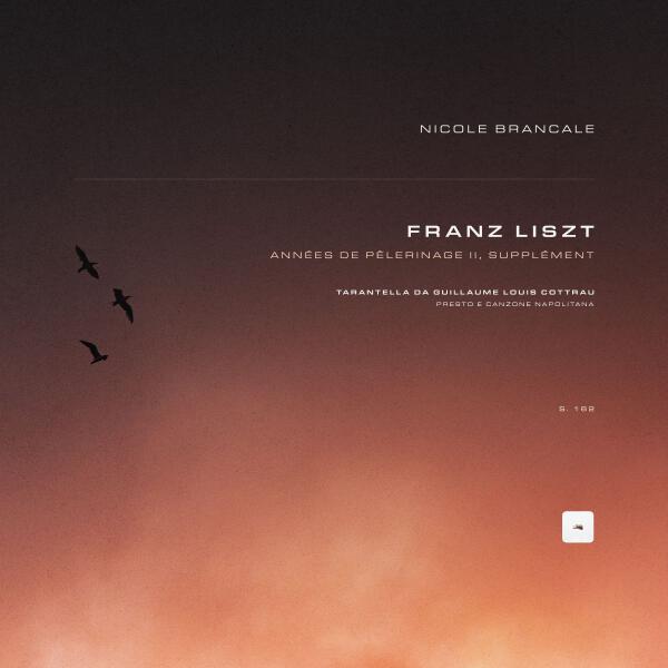 Franz Liszt, Nicole Brancale - Années de pèlerinage II, Supplément, S. 162: 3. Tarantella da Guillaume Louis Cottrau. Presto e canzone napolitana