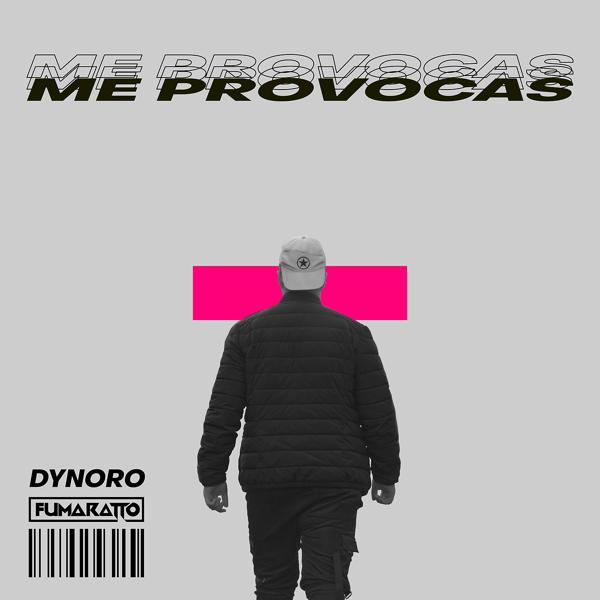 Dynoro, Fumaratto - Me Provocas