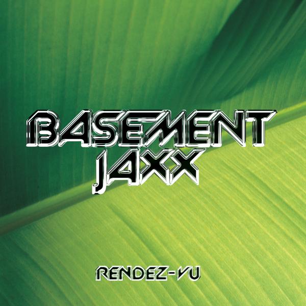 Basement Jaxx - Rendez-Vu (Radio Edit)