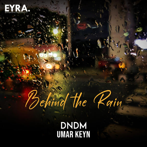 DNDM, Umar Keyn - Behind the Rain