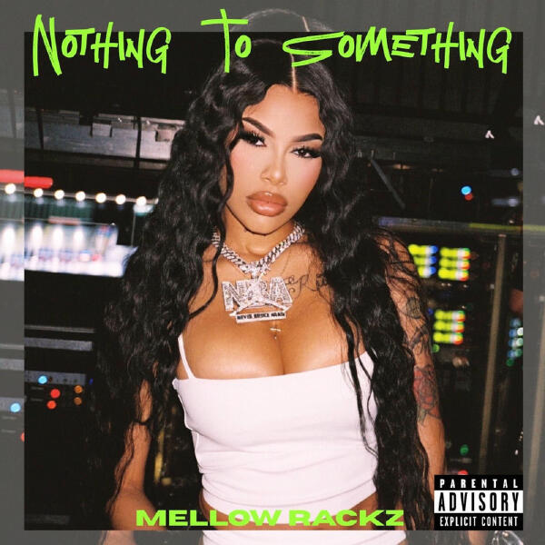 MELLOW RACKZ - Nothing to Something