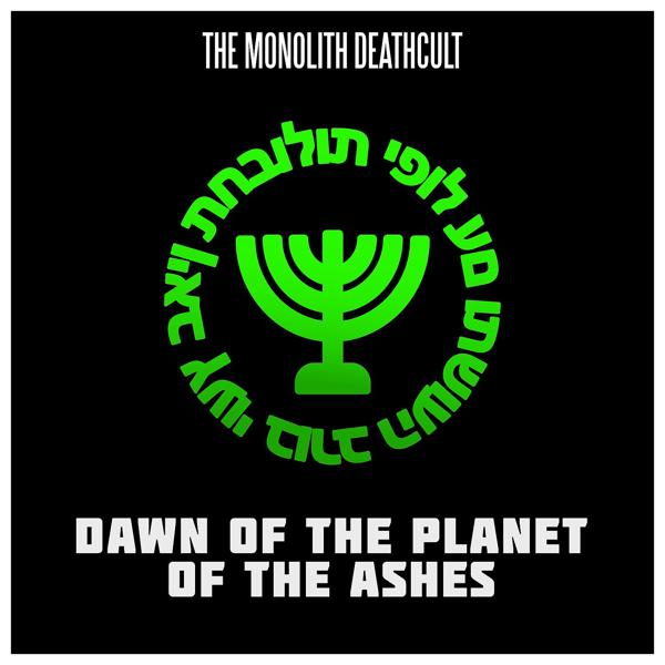 The Monolith Deathcult - Dawn of the Planet of the Ashes