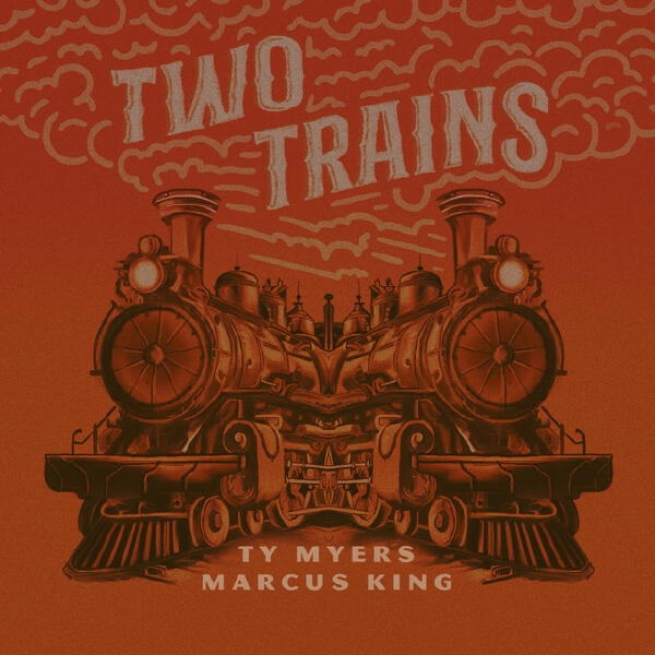 Marcus King, Ty Myers - Two Trains (feat. Marcus King)