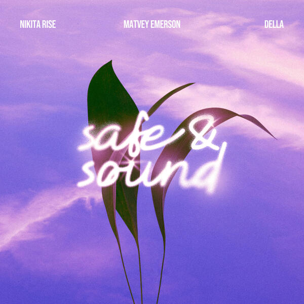 Nikita Rise, Matvey Emerson, Della - Safe & Sound