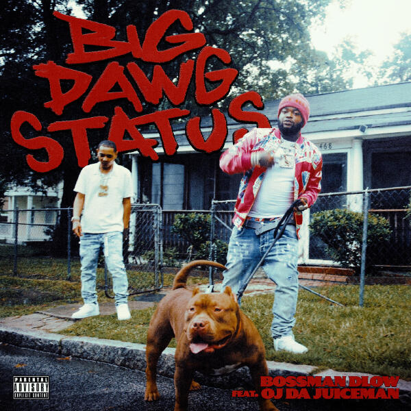 OJ da Juiceman, Bossman Dlow - Big Dawg Status