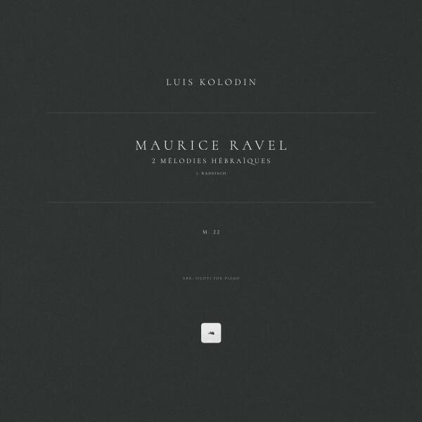Maurice Ravel, Alexander Siloti, Luis Kolodin - 2 Mélodies hébraïques, M. 22: 1. Kaddisch (Arr. Siloti for Piano)