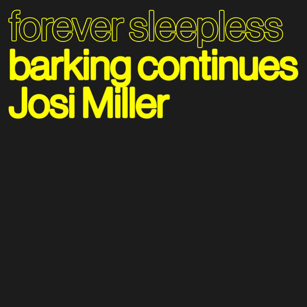 Josi Miller, barking continues - forever sleepless