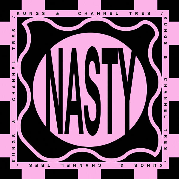Channel Tres, Kungs - Nasty