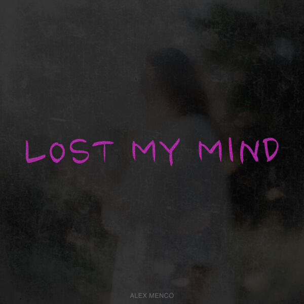 Alex Menco - Lost My Mind