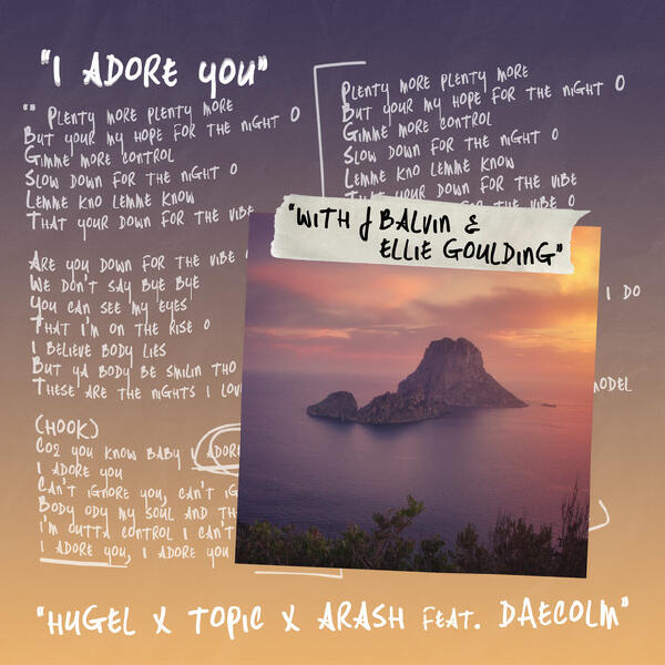 Ellie Goulding, Topic, Arash, J Balvin, HUGEL, Daecolm - I Adore You (with J Balvin & Ellie Goulding)