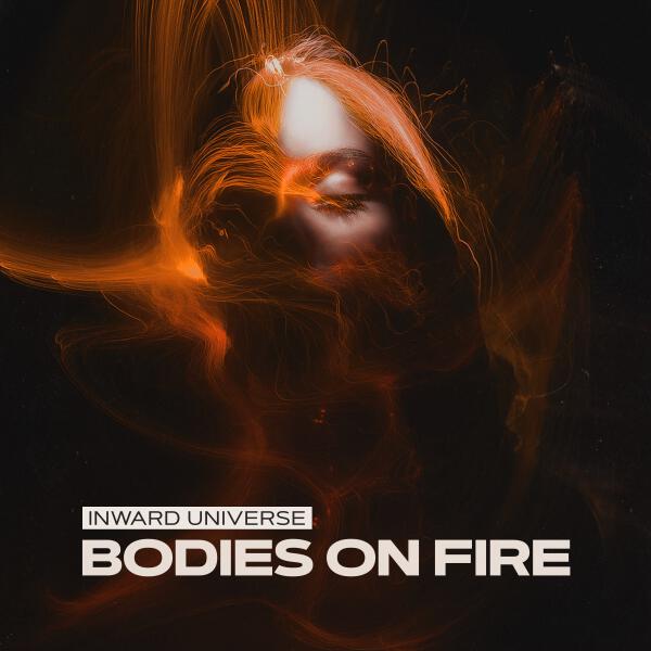 Inward Universe - Bodies On Fire