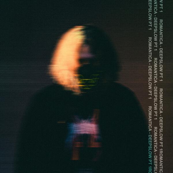 Romantica - DEEPSLOW, Pt. 1