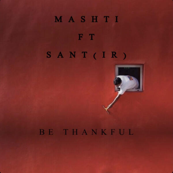 Mashti, Sant (IR) - Be Thankful (feat. Sant (IR))