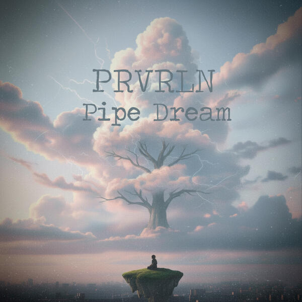 prvrln - Pipe Dream