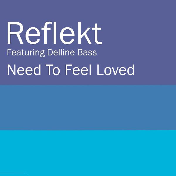Reflekt, Delline Bass - Need To Feel Loved (Adam K & Soha Vocal Mix)